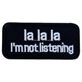 La La La I'm Not Listening tekst Strijk Embleem Patch